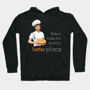 Bakers make the world a batter place Hoodie